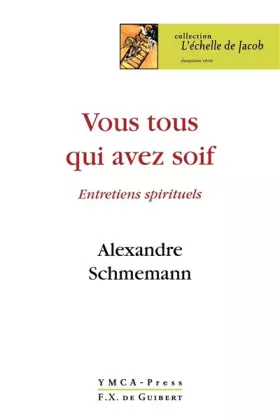 Couverture du produit · Vous tous qui avez soif...: Entretiens spirituels