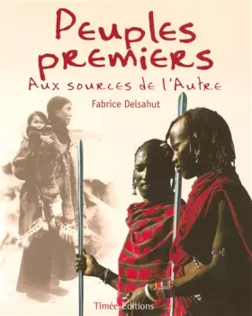 Couverture du produit · Peuples premiers : Aux sources de l'Autre