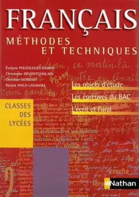 Couverture du produit · Méthodes et Techniques : Français, classes des lycées : Objets d'étude épreuves du bac écrit oral
