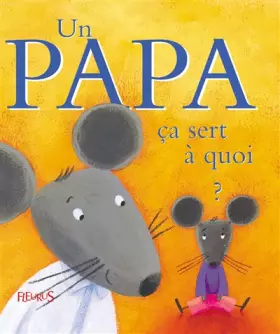Couverture du produit · Un papa : Ça sert à quoi ?