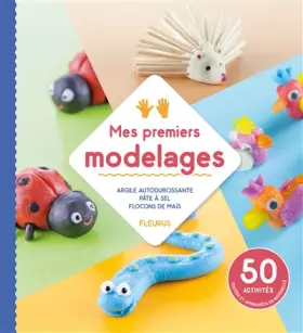 Couverture du produit · Mes premiers modelages: Argile autodurcissante - pâte à sel - flocons de maïs
