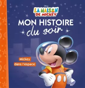 Couverture du produit · LA MAISON DE MICKEY - Mon Histoire du Soir - Mickey dans l'espace - Disney
