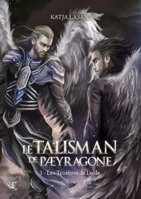 Couverture du produit · Le Talisman de Pæyragone - Tome 3 : Les Ténèbres de Locle