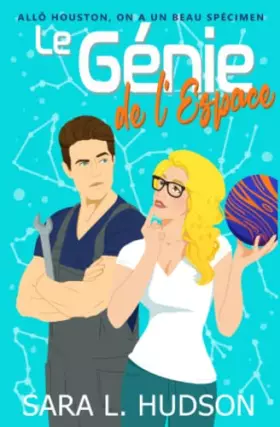 Couverture du produit · Le Génie de l'Espace: Allô Houston, on a un Beau Spécimen: une comédie romantique torride (Série de L'Espace) (French Edition)