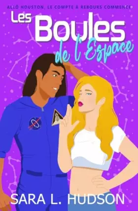 Couverture du produit · Les Boules de l'Espace: Allô Houston, le compte à rebours commence: une comédie romantique torride (Série de L'Espace) (French