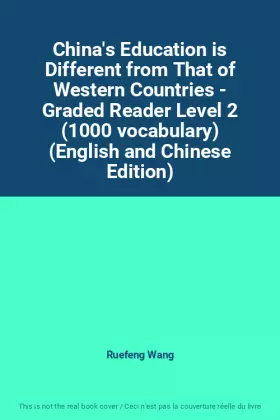 Couverture du produit · China's Education is Different from That of Western Countries - Graded Reader Level 2 (1000 vocabulary) (English and Chinese Ed