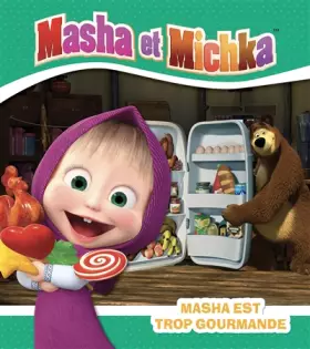 Couverture du produit · Masha et Michka - Masha est trop gourmande
