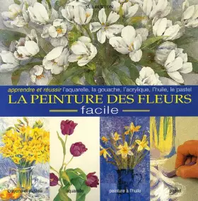 Couverture du produit · L'encyclopédie des techniques de la peinture des fleurs: Une approche facile pour peindre des fleurs belles et ressemblantes