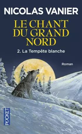 Couverture du produit · Le Chant du Grand Nord, tome 2 : La Tempête blanche