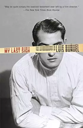 Couverture du produit · [My Last Sigh: The Autobiography of Luis Bunuel] [By: Bunuel, Luis] [March, 2013]