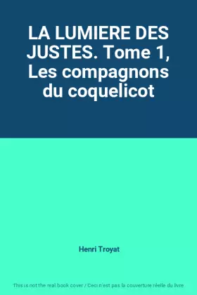 Couverture du produit · LA LUMIERE DES JUSTES. Tome 1, Les compagnons du coquelicot