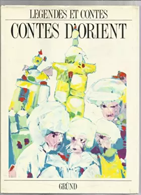 Couverture du produit · contes d'orient - éditions Grund 1990 - Par Jaroslav Tichy - Illustrations de Miloslav Troup - Collection Légenges et contes de