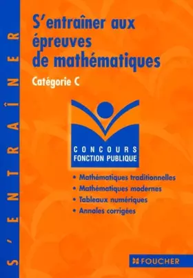 Couverture du produit · S'entraÎner aux épreuve de mathématiques : Concours administratifs, catégorie C