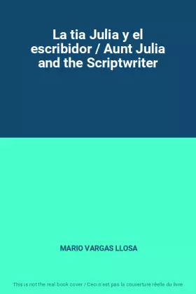 Couverture du produit · La tia Julia y el escribidor / Aunt Julia and the Scriptwriter