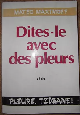Couverture du produit · Dites-le avec des pleurs . Récit Préface de Ruth Feingold