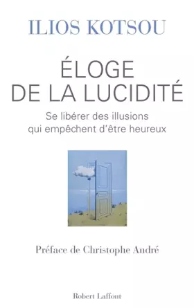 Couverture du produit · Éloge de la lucidité : Se libérer des illusions qui empêchent d'être heureux