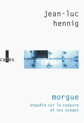 Couverture du produit · Morgue: Enquête sur le cadavre et ses usages