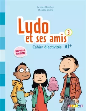 Couverture du produit · Ludo et ses amis 3 - Niv. A1+ - Cahier d'activités