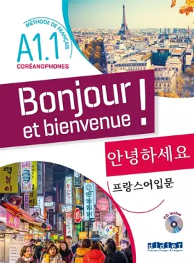 Couverture du produit · Bonjour et bienvenue A1.1 - pour coréanophones - Livre-cahier + CD