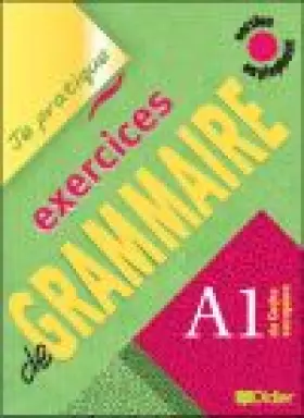 Couverture du produit · Exercices de Grammaire niveau A1 version anglophone - Livre: Je pratique - exercices de Grammaire niveau A1 version pour anglop