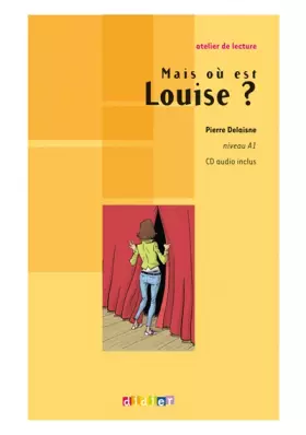 Couverture du produit · Atelier de lecture - Mais où est Louise ? - Niv. A1 - Livre + CD