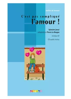 Couverture du produit · Atelier de lecture - C'est pas compliqué l'amour ! - Niv. A2 - Livre + CD