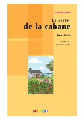 Couverture du produit · Atelier de lecture - Le secret de la cabane - Niv. A1 - Livre + CD