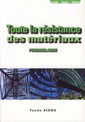 Couverture du produit · Toute la résistance des matériaux: Formulaire pratique, rappels de cours, méthodes