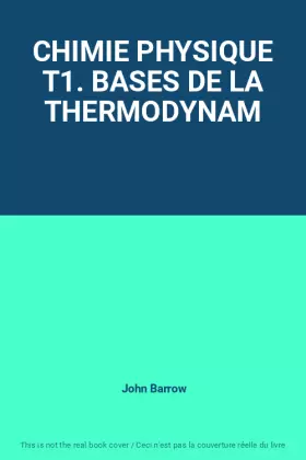 Couverture du produit · CHIMIE PHYSIQUE T1. BASES DE LA THERMODYNAM