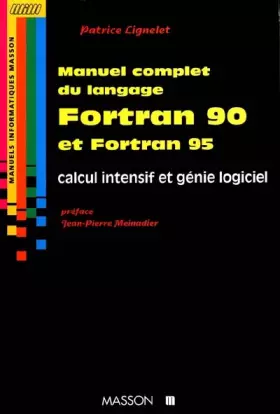 Couverture du produit · Manuel complet du langage Fortran 90 et Fortran 95 - Calcul intensif et génie logiciel