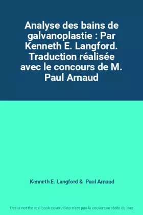 Couverture du produit · Analyse des bains de galvanoplastie : Par Kenneth E. Langford. Traduction réalisée avec le concours de M. Paul Arnaud