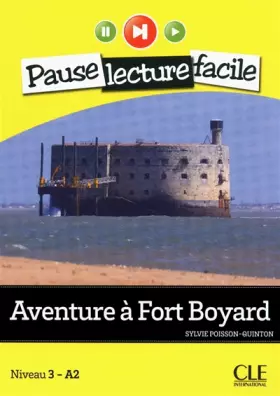 Couverture du produit · Aventure à Fort Boyard - Niveau 3 (A2) - Pause lecture facile - Livre + CD