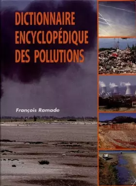 Couverture du produit · Dictionnaire encyclopédique des pollutions : De l'environnement à l'homme