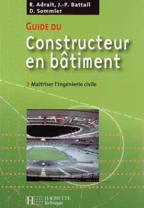 Couverture du produit · Guide du constructeur en bâtiment : Maîtriser l'ingénierie civile