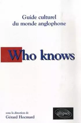 Couverture du produit · Who Knows Guide Culturel Du Monde Anglophone