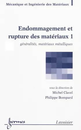 Couverture du produit · Endommagement et rupture des matériaux : Volume 1, Généralités, matériaux métalliques