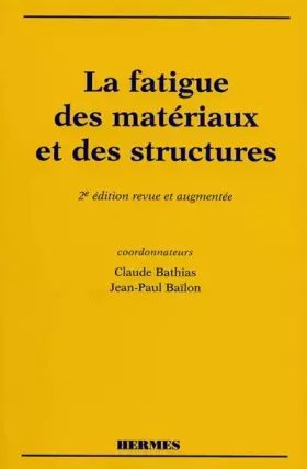 Couverture du produit · LA FATIGUE DES MATERIAUX ET DES STRUCTURES. 2ème édition revue et augmentée