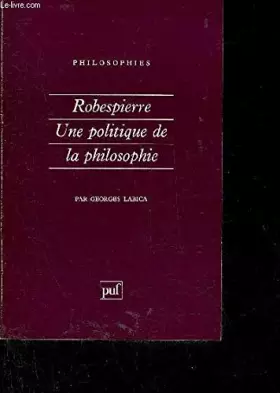 Couverture du produit · Robespierre, une politique de la philosophie