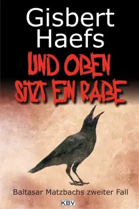 Couverture du produit · Und oben sitzt ein Rabe: Baltasar Matzbachs zweiter Fall