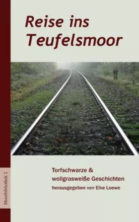 Couverture du produit · Reise ins Teufelsmoor: Torfschwarze und wollgrasweiße Geschichten