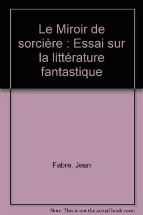 Couverture du produit · Le Miroir de sorcière : Essai sur la littérature fantastique