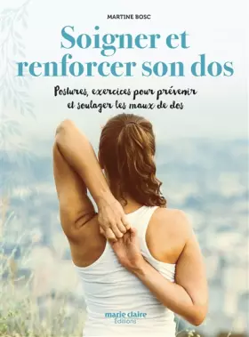 Couverture du produit · Soigner et renforcer son dos: Postures, exercices pour prévenir et soulager les maux de dos
