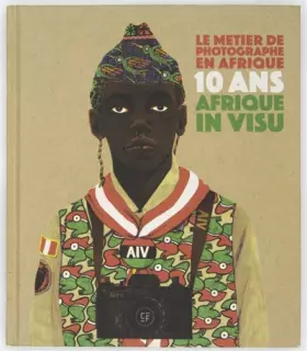 Couverture du produit · Le Métier de Photographe en Afrique - 10 Ans d'Afrique in Visu