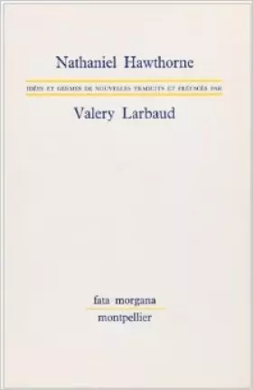 Couverture du produit · Idées et germes de nouvelles de Nathaniel Hawthorne ,Valéry Larbaud ( 1 janvier 1979 )
