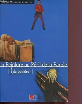Couverture du produit · La peinture au péril de la parole: Dé-peindre