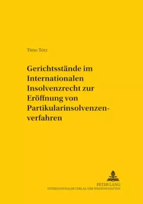 Couverture du produit · Gerichtsstände im Internationalen Insolvenzrecht zur Eröffnung von Partikularinsolvenzverfahren: Eine Untersuchung über die int