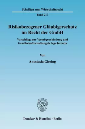 Couverture du produit · Risikobezogener Gläubigerschutz im Recht der GmbH.: Vorschläge zur Vermögensbindung und Gesellschafterhaftung de lege ferenda. 