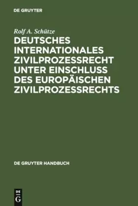 Couverture du produit · Deutsches Internationales Zivilprozessrecht unter Einschluss des Europäischen Zivilprozessrechts (De Gruyter Handbuch)