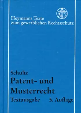 Couverture du produit · Patent- und Musterrecht: Textausgabe der Vorschriften des deutschen Patent-, Gebrauchsmuster und Geschmacksmusterrechts