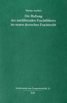 Couverture du produit · Die Haftung des ausführenden Frachtführers im neuen deutschen Frachtrecht